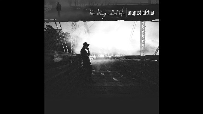 August Alsina latest album, This Thing Called Life , didn’t exactly ...