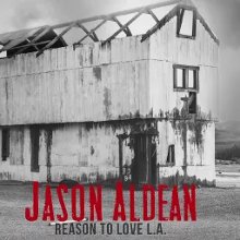 Jason Aldean Reason To Love L A Audio Reason To Love L