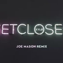Xyl 216 Get Closer Joe Mason Remix Audio Get Closer Joe